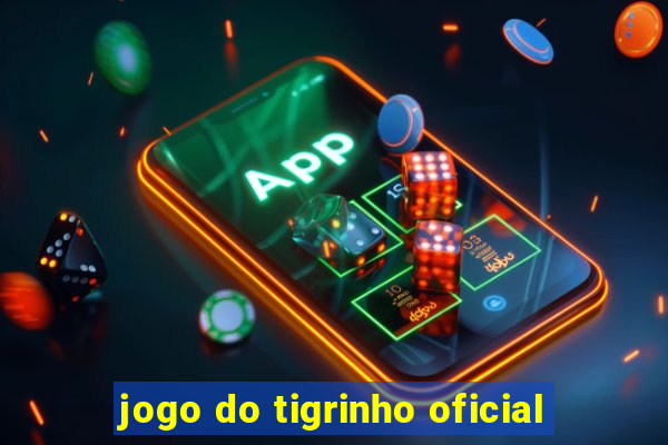 jogo do tigrinho oficial